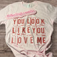 You Look Like You Love Me – Light Pink Graphic Tee