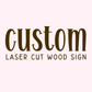 Custom Laser Cut Raw Wood Sign