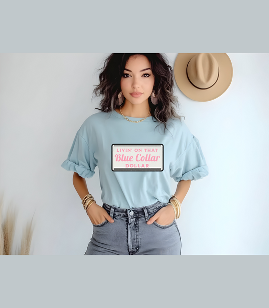 Livin' on That Blue Collar Dollar Tee – Funny Working Class T-Shirt