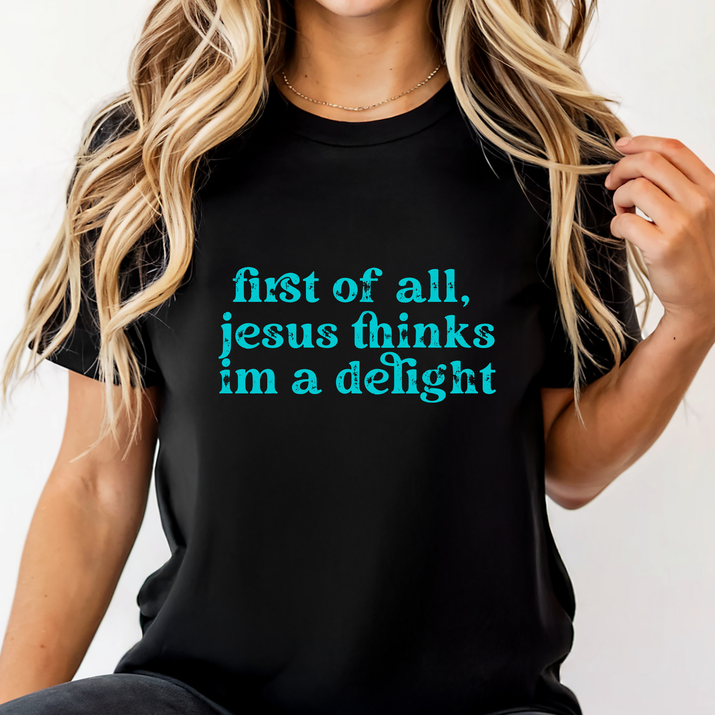 Jesus Thinks I’m a Delight Tee
